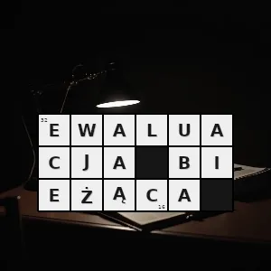 Hasło krzyżówkowe ewaluacja bieżąca - ewaluacja bieżąca – rozwiązanie, synonimy, podpowiedzi i definicje krzyżówkowe